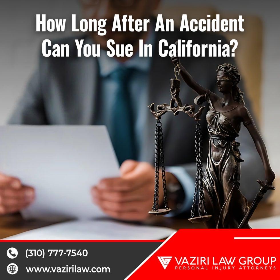 How Long After An Accident Can You Sue In California?