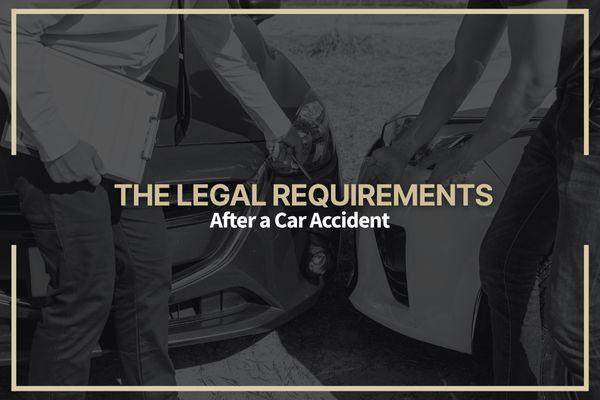 What Are the Legal Requirements After a Car Accident?