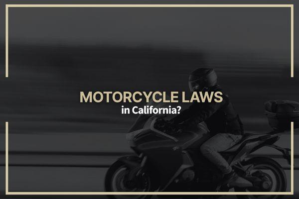What Are the Motorcycle Laws in California?